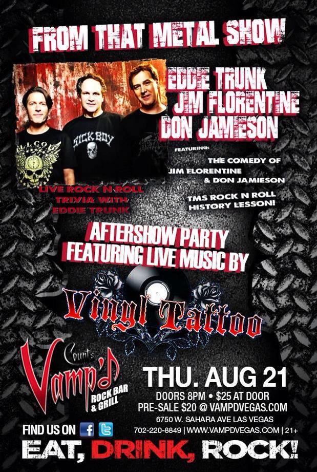 Eddie Trunk, Don Jamieson, and Jim Florentine, the hosts of That Metal Show on VH1 Classic, appeared at Vamp’d on Thursday, August 21, 2014, with Vinyl Tattoo playing an after party.  