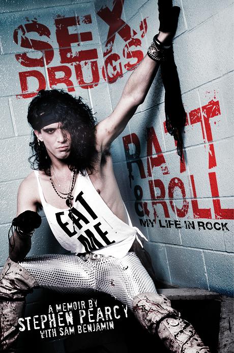 Sex, Drugs, Ratt and Roll: My Life in Rock is an autobiography from Stephen Pearcy, co-authored by Sam Benjamin.