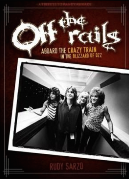 Off the Rails is the story of Rudy Sarzo's time in the Ozzy Osbourne Band.