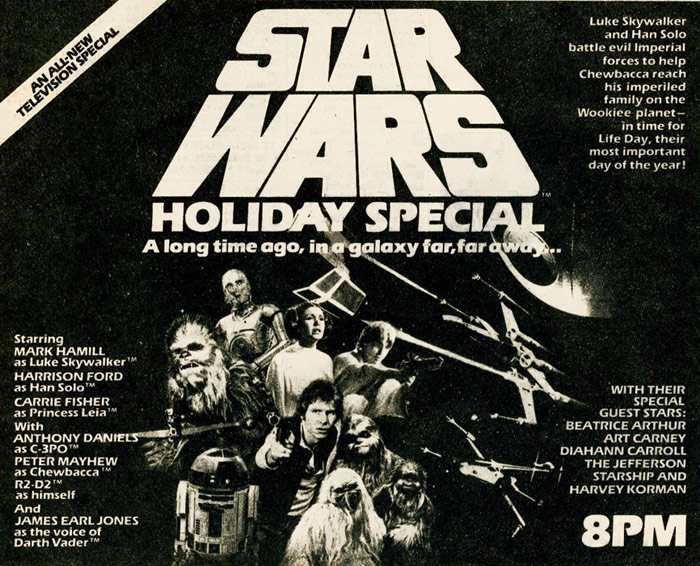 The Star Wars Holiday Special only aired once, in 1978. It is not viewed as one of the franchise's high points.