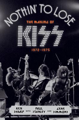 KISS Nothin’ to Lose – Book Chronicles the Band’s Early Formative Years!