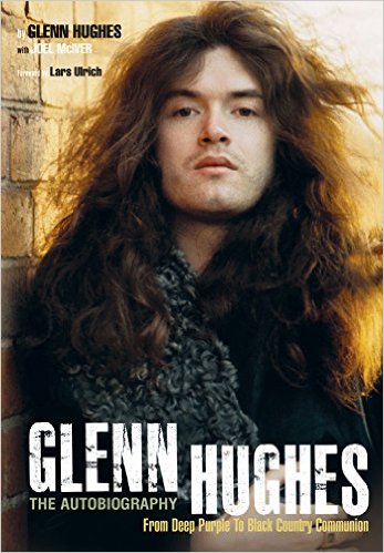 Glenn Hughes: The Autobiography – The True Story of One of Rock’s Greats
