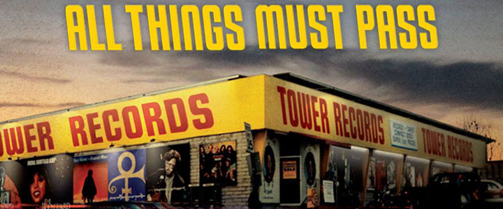 All Things Must Pass – The Long Awaited Tower Records Documentary!