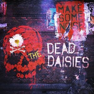 Dead Daisies – Make Some Noise Delivers the Noise and More!