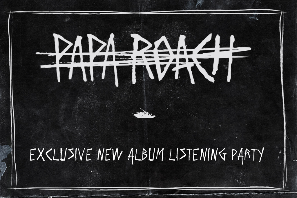 ENTER TO WIN TICKETS TO THE PAPA ROACH LISTENING PARTY AT HOUSE OF BLUES MONDAY MAY 15!