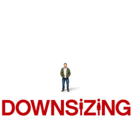 Downsizing – Despite Matt Damon’s Solid Performance, Not The Movie You’re Expecting….