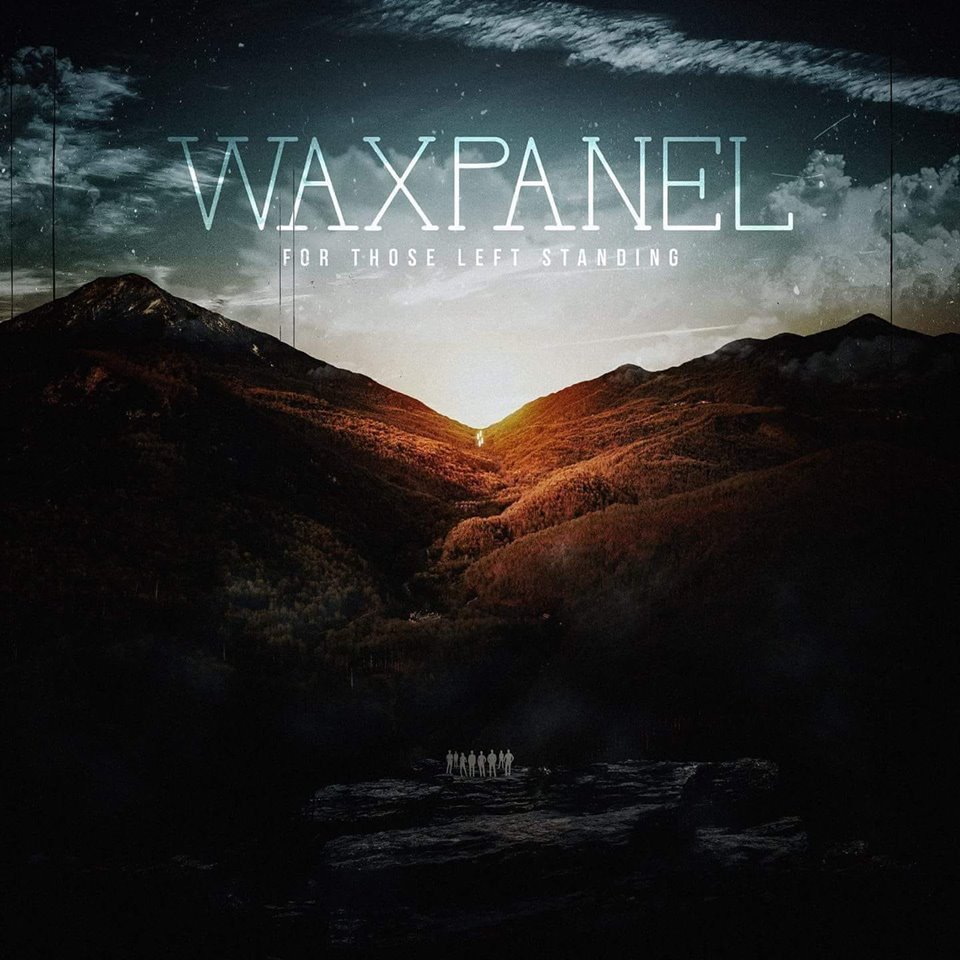 Waxpanel – “For Those Left Standing”